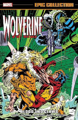 Wolverine Epic Collection: Blood and Claws Wolverine Epic Collection: Blood and Claws
