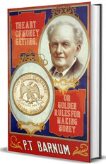 The Art of Money Getting, or Golden Rules for Making Money