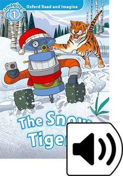 Oxford Read and Imagine: Level 1: The Snow Tigers 2016-17: Pack D
