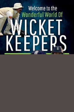 Welcome to the Wonderful World of Wicketkeepers
