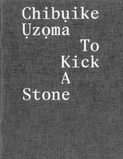 Chibuike Uzoma: To Kick a Stone