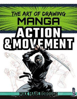 The Art of Drawing Manga: Action and Movement