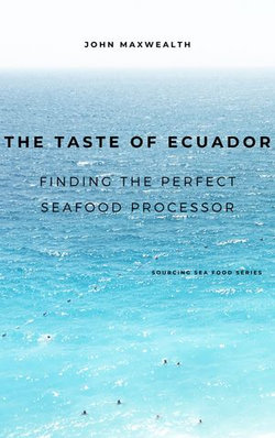 The Taste of Ecuador - Finding the Perfect Seafood Processor