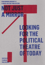 Not just a mirror. Looking for the political theatre today Not just a mirror. Looking for the political theatre today