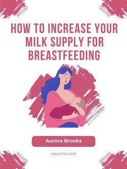 How to Increase Your Milk Supply for Breastfeeding