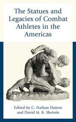 The Statues and Legacies of Combat Athletes in the Americas The Statues and Legacies of Combat Athletes in the Americas