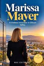 Marissa Mayer: A Tireless Innovator in Silicon Valley