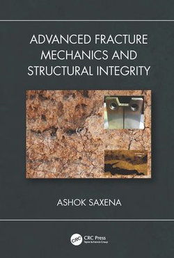 Advanced Fracture Mechanics and Structural Integrity Advanced Fracture Mechanics and Structural Integrity