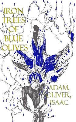 Iron Trees of Blue Olives Iron Trees of Blue Olives