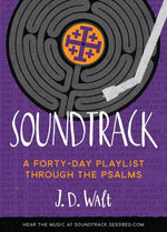 Soundtrack: A Forty-Day Playlist Through the Psalms