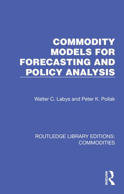 Commodity Models for Forecasting and Policy Analysis Commodity Models for Forecasting and Policy Analysis