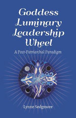 Goddess Luminary Leadership Wheel Goddess Luminary Leadership Wheel