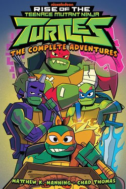 Rise of the Teenage Mutant Ninja Turtles Rise of the Teenage Mutant Ninja Turtles