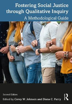 Fostering Social Justice Through Qualitative Inquiry Fostering Social Justice Through Qualitative Inquiry