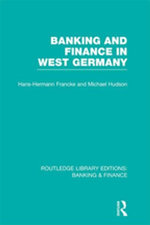 Banking and Finance in West Germany (RLE Banking & Finance) Banking and Finance in West Germany (RLE Banking & Finance)