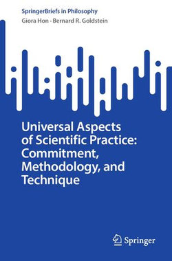 Universal Aspects of Scientific Practice: Commitment, Methodology, and Technique Universal Aspects of Scientific Practice: Commitment, Methodology, and Technique