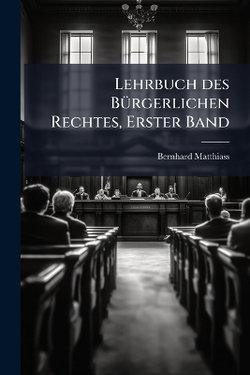 Lehrbuch des BA1/4rgerlichen Rechtes, Erster Band