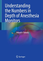 Understanding the Numbers in Depth of Anesthesia Monitors