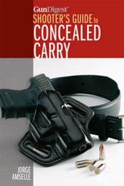 Gun Digest's Shooter's Guide to Concealed Carry