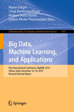 Big Data, Machine Learning, and Applications Big Data, Machine Learning, and Applications