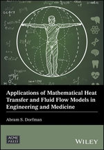 Applications of Mathematical Heat Transfer and Fluid Flow Models in Engineering and Medicine