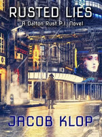 Rusted Lies, a Dalton Rust P.I. Novel