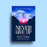 NEVER GIVE UP