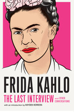 Frida Kahlo: The Last Interview