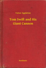 Tom Swift and His Giant Cannon