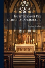 Instituciones Del Derecho CanA3nico, 1...