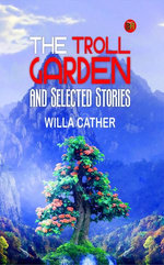 The Troll Garden, and Selected Stories