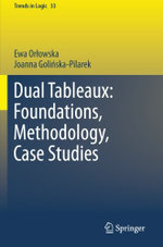 Dual Tableaux: Foundations, Methodology, Case Studies