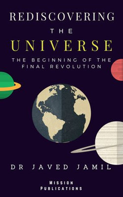 Rediscovering the Universe: The beginning of the Final Revolution : Universal Theory of Relativity