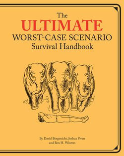 The Ultimate Worst-Case Scenario Survival Handbook The Ultimate Worst-Case Scenario Survival Handbook