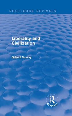 Liberality and Civilization (Routledge Revivals) Liberality and Civilization (Routledge Revivals)