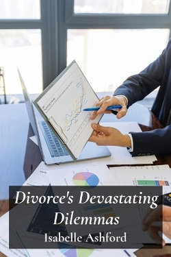 Divorce's Devastating Dilemmas Divorce's Devastating Dilemmas