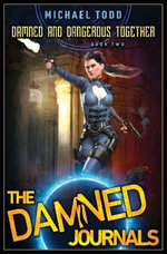 Damned and Dangerous Together