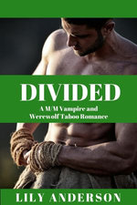 DIVIDED: A M/M Vampire and Werewolf Taboo Romance