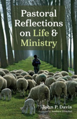 Pastoral Reflections on Life and Ministry Pastoral Reflections on Life and Ministry