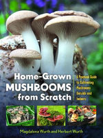 Home-Grown Mushrooms from Scratch Home-Grown Mushrooms from Scratch