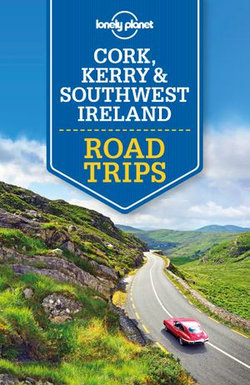 Lonely Planet Cork, Kerry & Southwest Ireland Road Trips