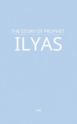 The Story of Prophet Ilyas