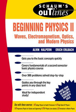 Schaum's Outline of Preparatory Physics II: Electricity and Magnetism, Optics, Modern Physics