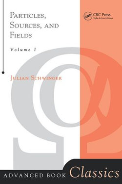 Particles, Sources, And Fields, Volume 1