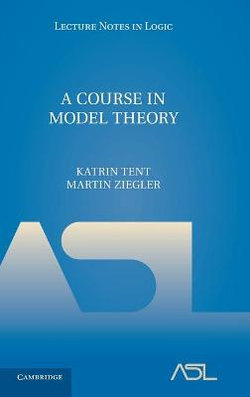 A Course in Model Theory A Course in Model Theory