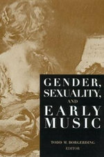 Gender, Sexuality, and Early Music