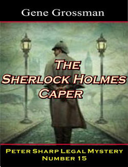 The Sherlock Holmes Caper: Peter Sharp Legal Mystery #15