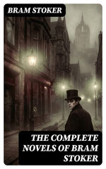 The Complete Novels of Bram Stoker