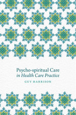 Psycho-spiritual Care in Health Care Practice