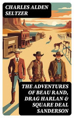 The Adventures of Beau Rand, Drag Harlan & Square Deal Sanderson